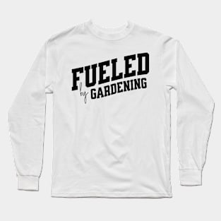 Fueled by Gardening Long Sleeve T-Shirt